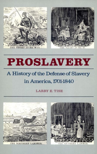 Proslavery: A History of the Defense Slavery America, 1701-1840