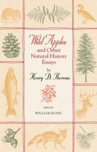 Title: Wild Apples and Other Natural History Essays / Edition 1, Author: Henry D. Thoreau