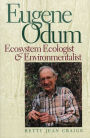 Eugene Odum: Ecosystem Ecologist and Environmentalist