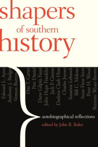 Title: Shapers of Southern History: Autobiographical Reflections, Author: Anne Scott
