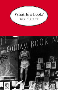 Title: What Is a Book?, Author: David Kirby