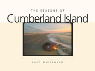 Title: The Seasons of Cumberland Island, Author: Fred Whitehead