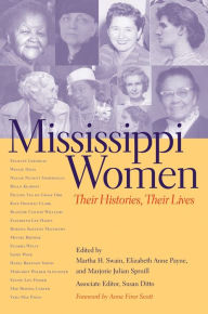 Title: Mississippi Women: Their Histories, Their Lives, Volume 1, Author: Brenda Eagles