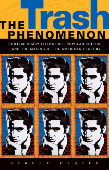 the Trash Phenomenon: Contemporary Literature, Popular Culture, and Making of American Century