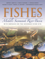 Title: Fishes of the Middle Savannah River Basin: With Emphasis on the Savannah River Site, Author: Barton C. Marcy Jr.