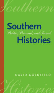 Title: Southern Histories: Public, Personal, and Sacred, Author: David Goldfield