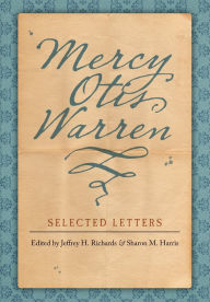 Title: Mercy Otis Warren: Selected Letters, Author: Mercy Otis Warren