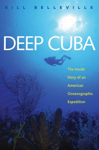 Deep Cuba: The Inside Story of an American Oceanographic Expedition