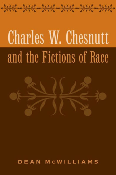 Charles W. Chesnutt and the Fictions of Race