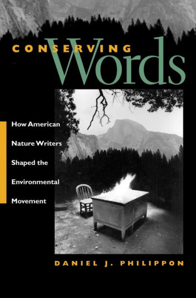 Conserving Words: How American Nature Writers Shaped the Environmental Movement / Edition 1