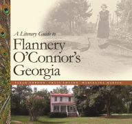 Title: A Literary Guide to Flannery O'Connor's Georgia, Author: Sarah Gordon