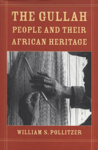 Title: The Gullah People and Their African Heritage / Edition 1, Author: William S. Pollitzer