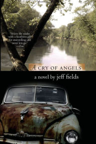 Title: A Cry of Angels: A Novel, Author: Jeff Fields
