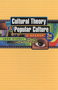 Title: Cultural Theory and Popular Culture: A Reader / Edition 3, Author: John Storey