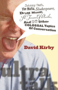 Title: Ultra-Talk: Johnny Cash, The Mafia, Shakespeare, Drum Music, St. Teresa Of Avila, And 17 Other Colossal Topics Of Conversation, Author: David Kirby