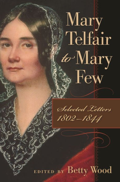 Mary Telfair to Few: Selected Letters, 1802-1844