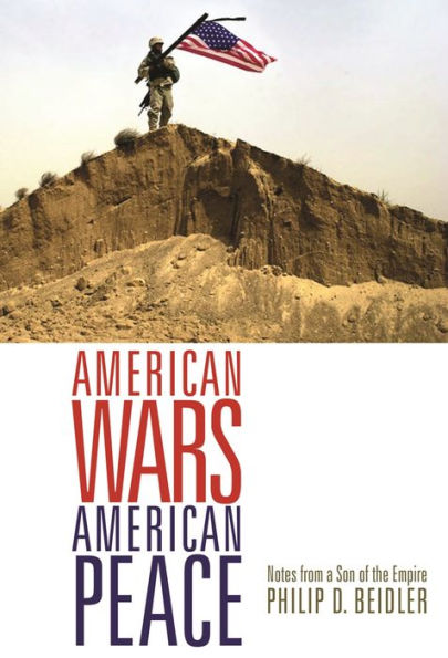 American Wars, American Peace: Notes from a Son of the Empire