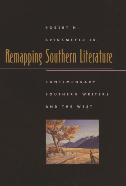 Remapping Southern Literature: Contemporary Southern Writers and the West