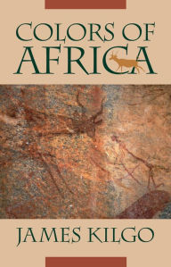 Title: Colors of Africa, Author: James Kilgo