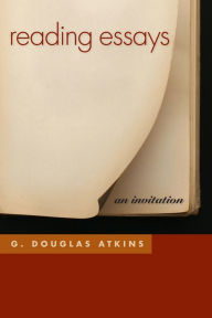 Title: Reading Essays: An Invitation / Edition 1, Author: G. Douglas Atkins