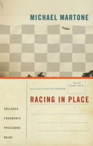 Title: Racing in Place: Collages, Fragments, Postcards, Ruins, Author: Michael Martone