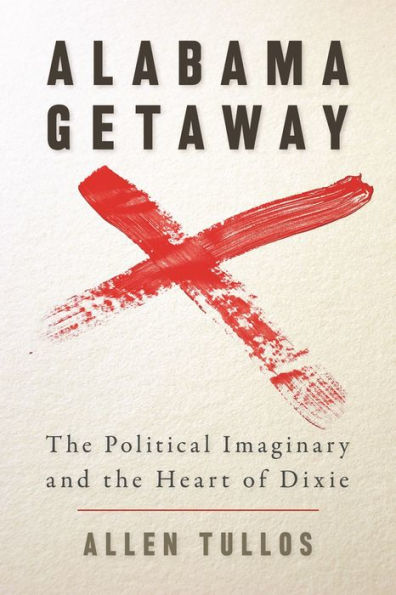 Alabama Getaway: the Political Imaginary and Heart of Dixie