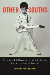 Title: Other Souths: Diversity and Difference in the U.S. South, Reconstruction to Present, Author: Alexander Macaulay