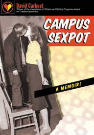 Title: Campus Sexpot: A Memoir, Author: David Carkeet