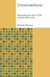 Title: Unconventions: Attempting the Art of Craft and the Craft of Art, Author: Michael Martone