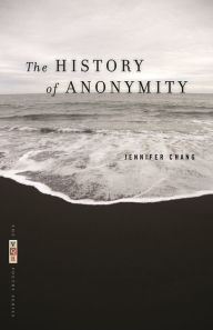 Title: The History of Anonymity: Poems, Author: Jennifer Chang