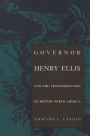 Governor Henry Ellis and the Transformation of British North America