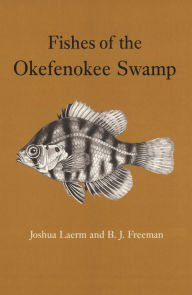 Title: Fishes of the Okefenokee Swamp, Author: Joshua Laerm