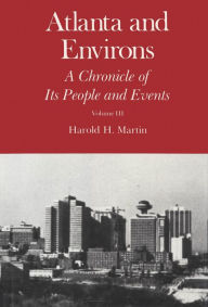 Title: Atlanta and Environs: A Chronicle of Its People and Events, 1940s-1970s, Author: Harold H. Martin