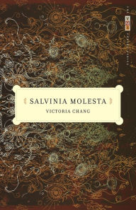 Title: Salvinia Molesta: Poems, Author: Victoria Chang