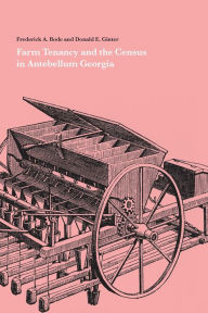 Title: Farm Tenancy and the Census in Antebellum Georgia, Author: Frederick A. Bode