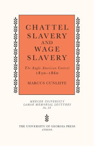 Title: Chattel Slavery and Wage Slavery: The Anglo-American Context, 1830-1860, Author: Marcus Cunliffe