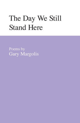 The Day We Still Stand Here: Poems by Gary Margolis, Paperback | Barnes ...