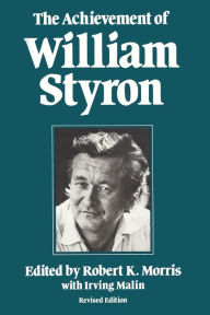 Title: The Achievement of William Styron, Author: Robert K. Morris