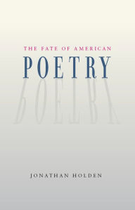 Title: The Fate of American Poetry, Author: Jonathan Holden