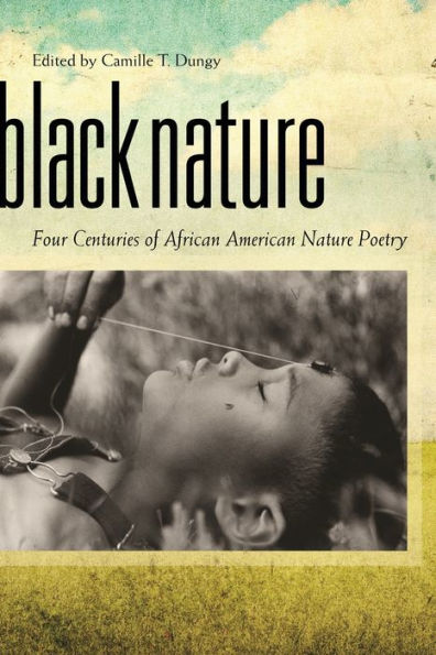 Black Nature: Four Centuries of African American Nature Poetry