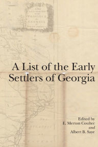 Title: A List of the Early Settlers of Georgia, Author: E. Merton Coulter