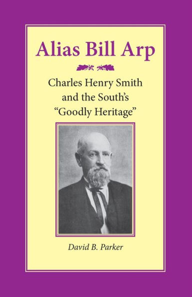 Alias Bill Arp: Charles Henry Smith and the South's 