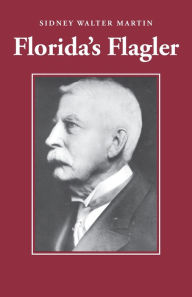 Title: Florida's Flagler, Author: Sidney Walter Martin