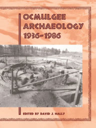 Title: Ocmulgee Archaeology, 1936-1986, Author: David J. Hally