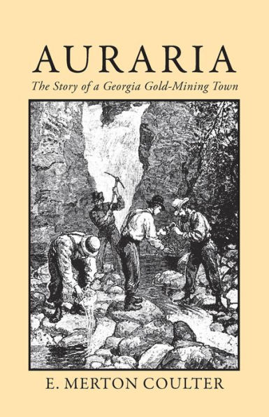 Auraria: The Story of a Georgia Gold Mining Town