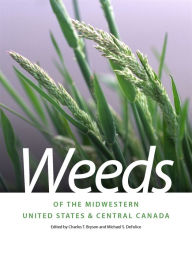 Title: Weeds of the Midwestern United States and Central Canada, Author: Charles T. Bryson
