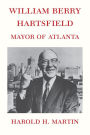 William Berry Hartsfield: Mayor of Atlanta