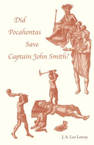 Title: Did Pocahontas Save Captain John Smith?, Author: J. A. Leo Lemay
