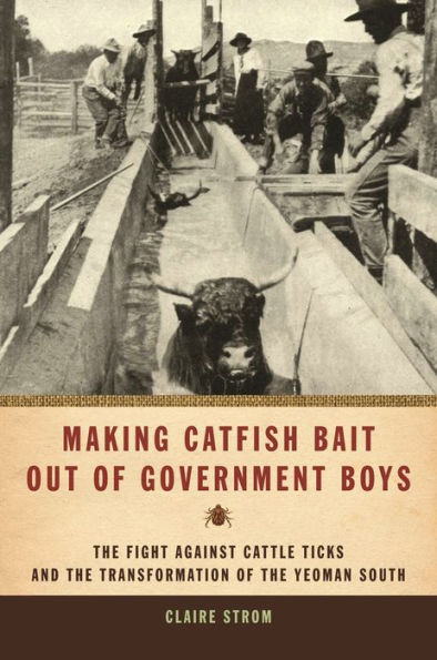 Making Catfish Bait out of Government Boys: the Fight against Cattle Ticks and Transformation Yeoman South