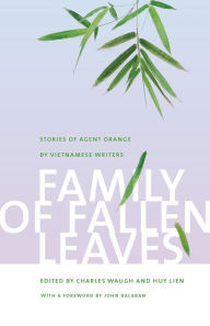 Title: Family of Fallen Leaves: Stories of Agent Orange by Vietnamese Writers, Author: Charles Waugh